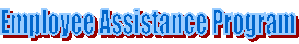 Employee Assistance Program